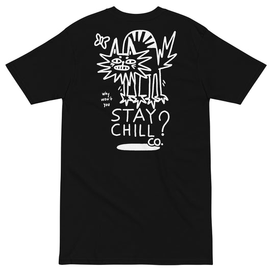 Why Won't You Stay Chill T-Shirt